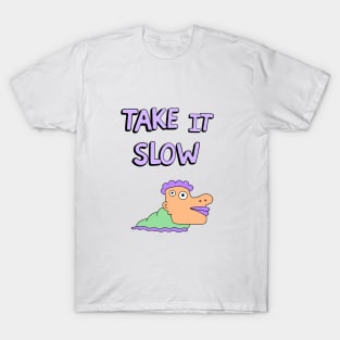 Take it slow T-Shirt